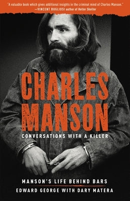 Charles Manson: Conversations with a Killer, Volume 2: Manson's Life Behind Bars by George, Edward