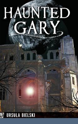 Haunted Gary by Bielski, Ursula