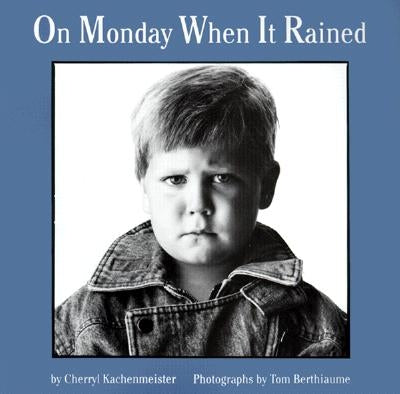 On Monday When It Rained by Kachenmeister, Cherryl