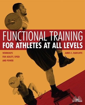 Functional Training for Athletes at All Levels: Workouts for Agility, Speed and Power by Radcliffe, James