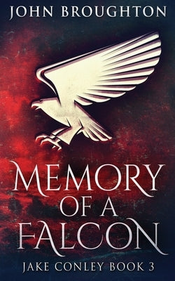 Memory Of A Falcon by Broughton, John