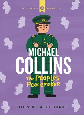 Michael Collins: Soldier and Peacemaker: Little Libray 6 by Burke, Kathi