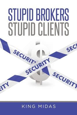 Stupid Brokers - Stupid Clients by Midas, King