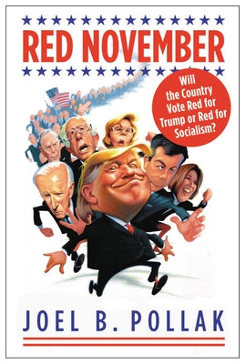 Red November: Will the Country Vote Red for Trump or Red for Socialism? by Pollak, Joel B.