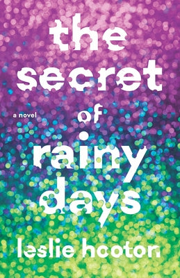 The Secret of Rainy Days by Hooton, Leslie