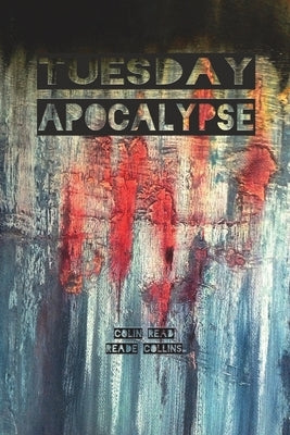 Tuesday Apocalypse by Read, Colin