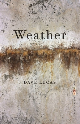 Weather: Poems by Lucas, Dave