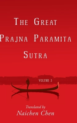 The Great Prajna Paramita Sutra, Volume 3 by Chen, Naichen