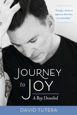 Journey to Joy: A Boy Unveiled by Tutera, David
