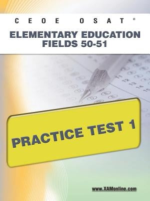 Ceoe Osat Elementary Education Fields 50-51 Practice Test 1 by Wynne, Sharon A.