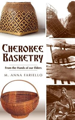 Cherokee Basketry: From the Hands of Our Elders by Fariello, M. Anna