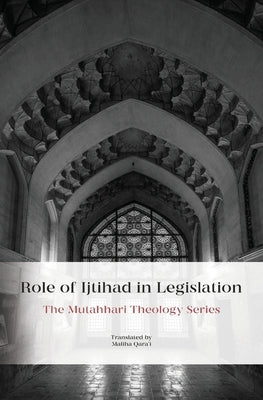 Role of Ijtihad in Legislation by Mutahhari, Murtadha