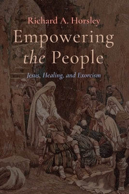 Empowering the People by Horsley, Richard A.