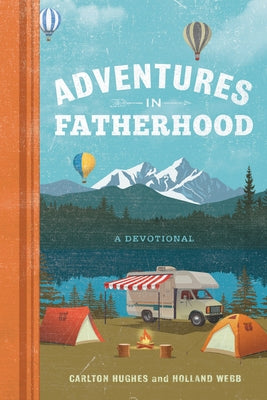Adventures in Fatherhood: A Devotional by Webb, Holland