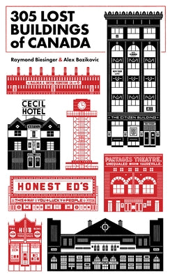 305 Lost Buildings of Canada by Biesinger, Raymond