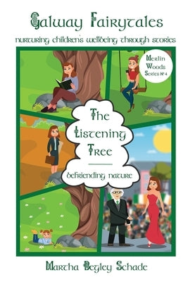 The Listening Tree: Befriending Nature by Begley Schade, Martha