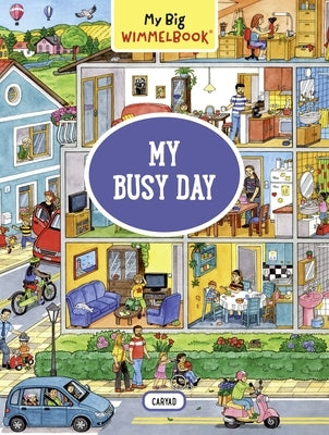 My Big Wimmelbook: My Busy Day by Caryad