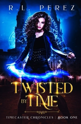 Twisted by Time: A Dark Fantasy Romance by Perez, R. L.