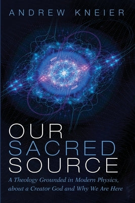 Our Sacred Source by Kneier, Andrew