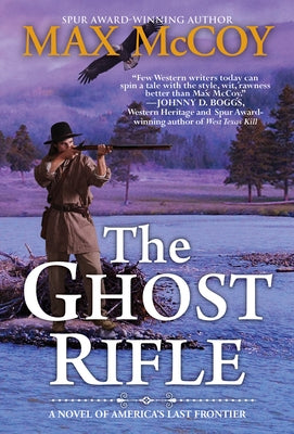 The Ghost Rifle: A Novel of America's Last Frontier by McCoy, Max