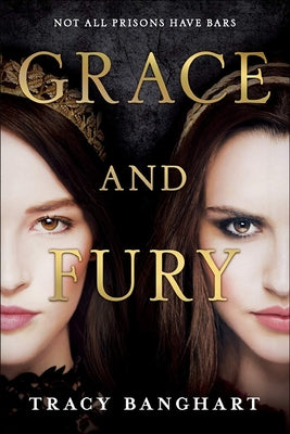 Grace and Fury by Banghart, Tracy