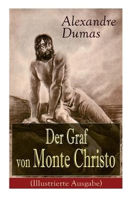 Der Graf von Monte Christo (Illustrierte Ausgabe): Ein spannender Abenteuerroman (Kinder- und Jugendbuch) by Dumas, Alexandre