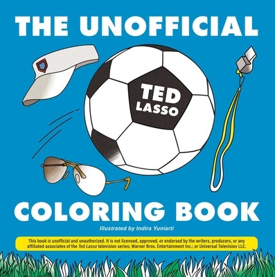 The Unofficial Ted Lasso Coloring Book by Yuniarti, Indira