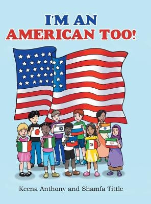 I'm an American Too! by Anthony, Keena