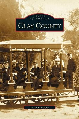 Clay County by Hooper, Kevin S.