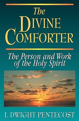 The Divine Comforter by Pentecost, J. Dwight
