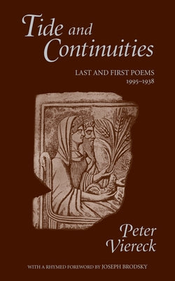 Tide and Continuities: Last and First Poems, 1995-1938 by Viereck, Peter