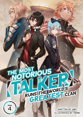 The Most Notorious "Talker" Runs the World's Greatest Clan (Light Novel) Vol. 4 by Jaki
