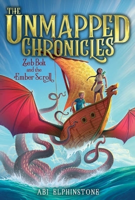 Zeb Bolt and the Ember Scroll: Volume 3 by Elphinstone, Abi