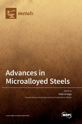 Advances in Microalloyed Steels by Uranga, Pello
