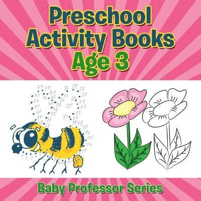 Preschool Activity Books Age 3: Baby Professor Series by Speedy Publishing LLC