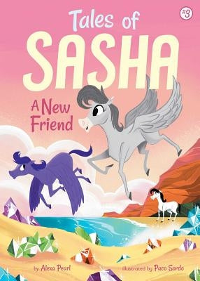 Tales of Sasha 3: A New Friend, Volume 3 by Pearl, Alexa