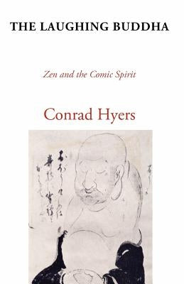 The Laughing Buddha: Zen and the Comic Spirit by Hyers, Conrad