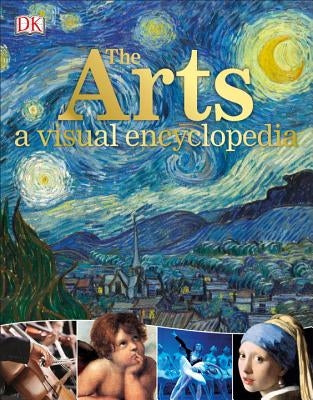 The Arts: A Visual Encyclopedia by DK