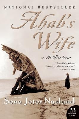 Ahab's Wife: Or, the Star-Gazer: A Novel by Naslund, Sena Jeter