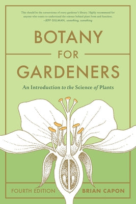 Botany for Gardeners, Fourth Edition: An Introduction to the Science of Plants by Capon, Brian