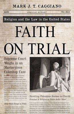 Faith on Trial: Religion and the Law in the United States by Caggiano, Mark J. T.