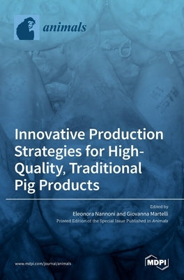Innovative Production Strategies for High-Quality, Traditional Pig Products by Martelli, Giovanna
