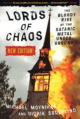 Lords of Chaos: The Bloody Rise of the Satanic Metal Underground New Edition by Moynihan, Michael