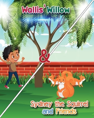 Wallis' Willow and Sydney the Squirrel and Friends by Gauss, Mike