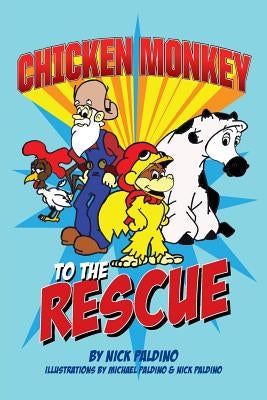Chicken Monkey to the Rescue by Paldino, Nick