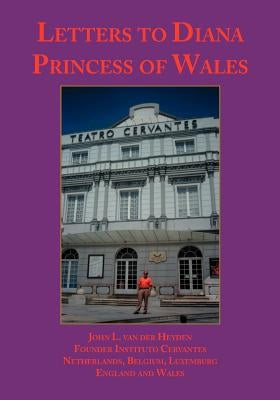 Letters to Diana, Princess of Wales by Heyden, John L. Van Der