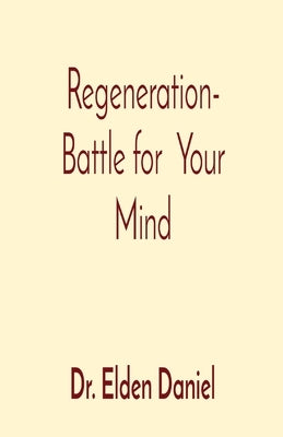 Regeneration- Battle for Your Mind by Daniel, Elden