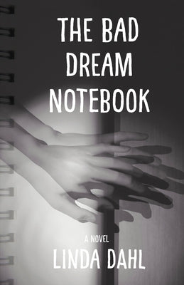 The Bad Dream Notebook by Dahl, Linda