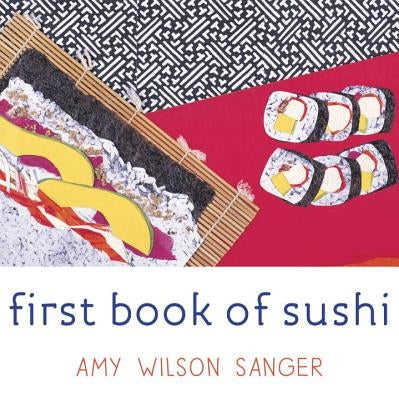 First Book of Sushi by Wilson Sanger, Amy