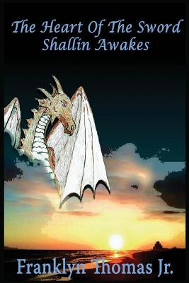 The Heart Of The Sword: Shallin Awakes by Thomas Jr, Franklyn M.